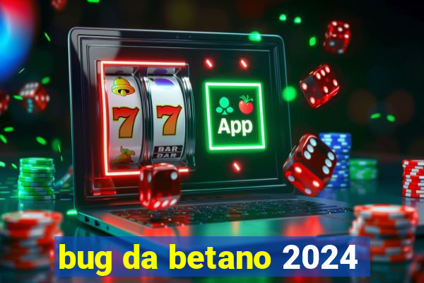 bug da betano 2024